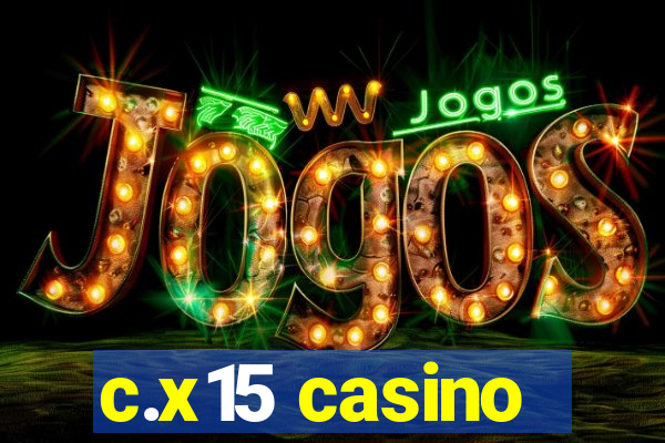 c.x15 casino